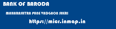 BANK OF BARODA  MAHARASHTRA PUNE VADGAON SHERI   micr code
